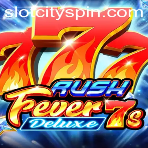 Explore the Thrilling World of RushFever7sDeluxe at Slot City