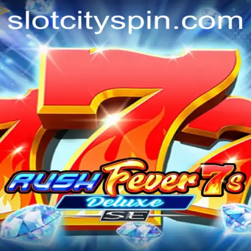 Experience the Thrill of RushFever7sDeluxeSE in Slot City
