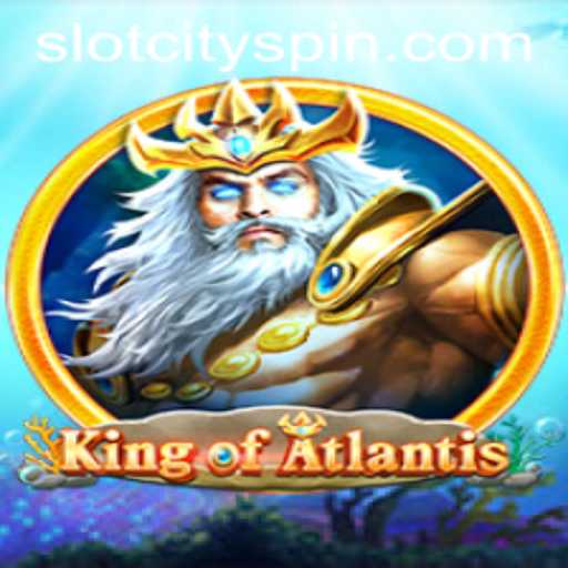 King of Atlantis: A Dive into the Adventurous Slot City Game