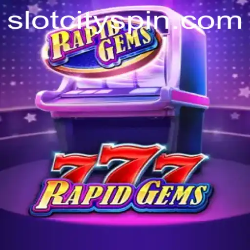 Exploring the Vibrant World of RapidGems777 in Slot City